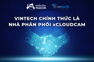 Sao Bắc Đẩu Telecom và Vintech Việt Nam thoả thuận hợp tác chiến lược về việc kinh doanh xCloudCam